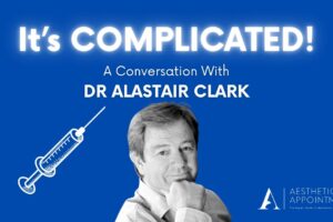 Understanding Aesthetic Complications & Patient Safety